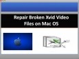 Repair Broken Xvid Video Files on Mac OS