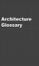 Architecture Glossary