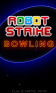 Robot Strike Bowling