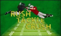 Rush, Tackle, Crush